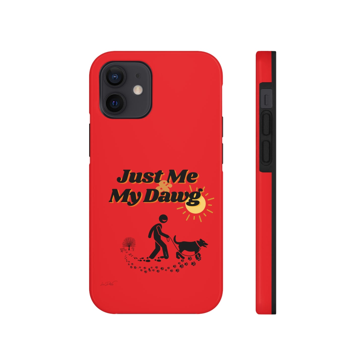 Durable (Just Me & My Dog) Phone Case