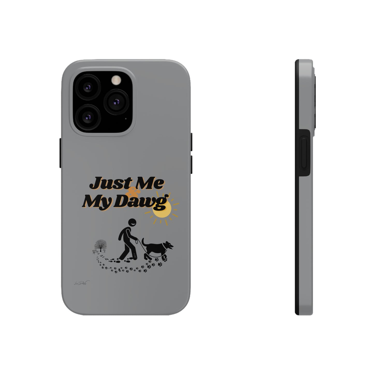 Durable (Just Me & My Dog) Phone Case
