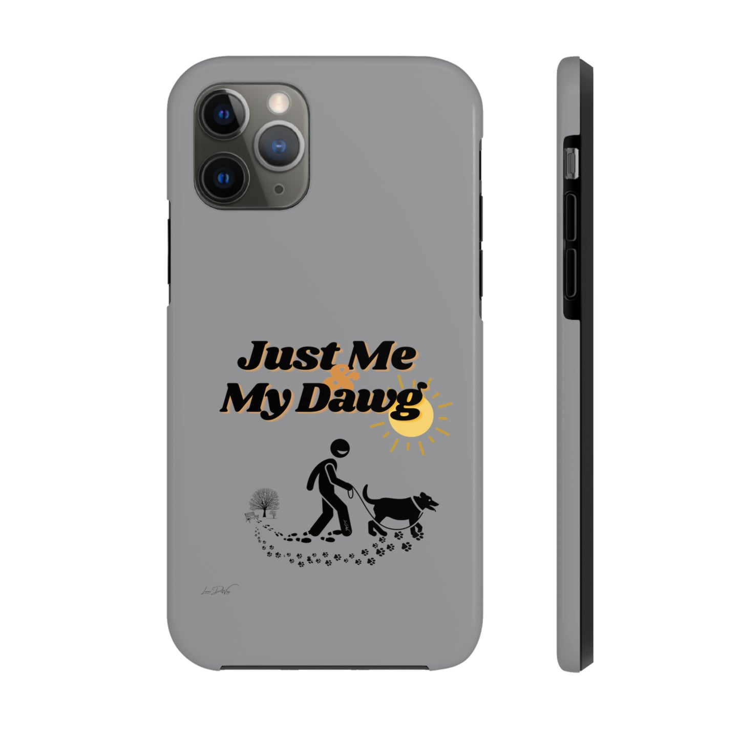 Durable (Just Me & My Dog) Phone Case