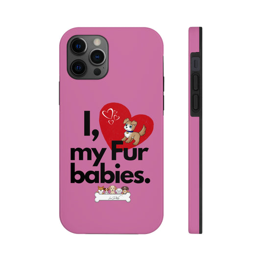 Durable (I Love my fur babies) Phone Case