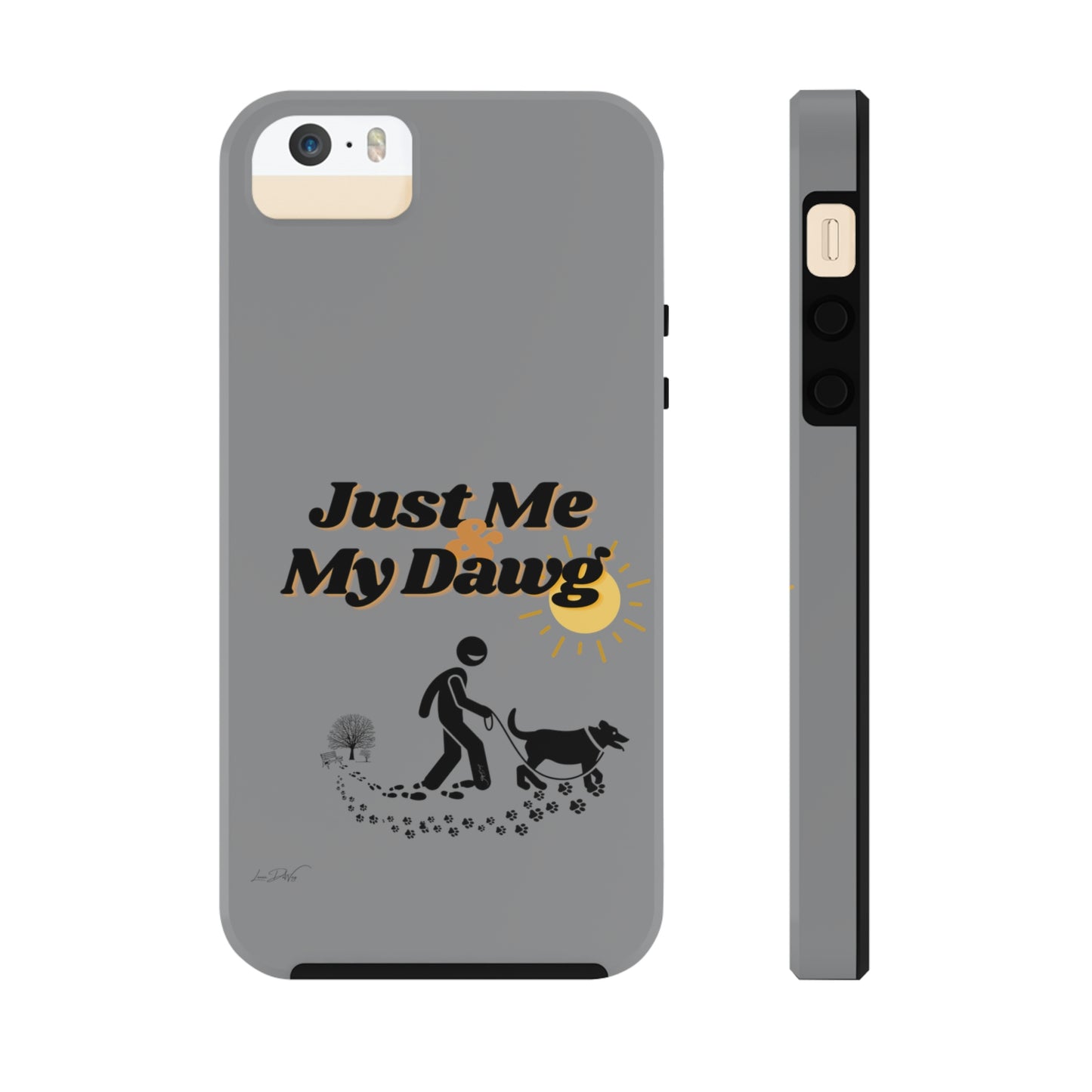 Durable (Just Me & My Dog) Phone Case