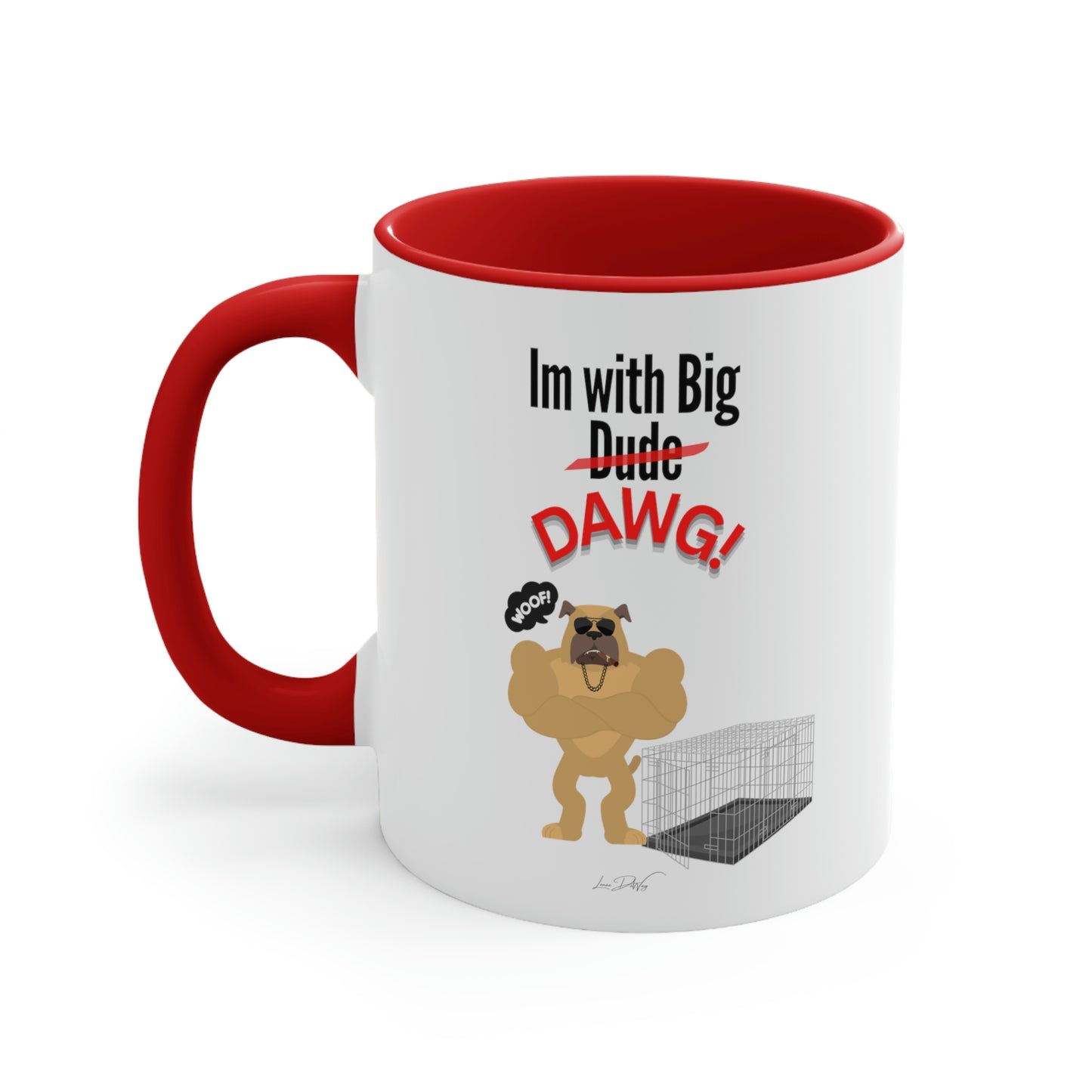 Coffee Mug, 11oz (Im With Big Dawg)