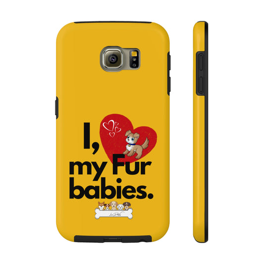 Durable (I Love my fur babies) Phone Case