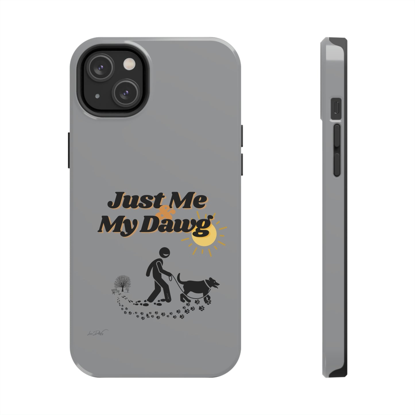 Durable (Just Me & My Dog) Phone Case