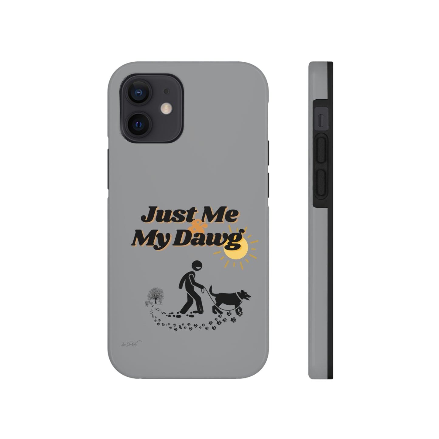 Durable (Just Me & My Dog) Phone Case