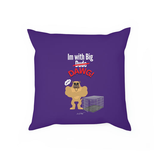 Comfy Pillow (Im with Big Dawg)