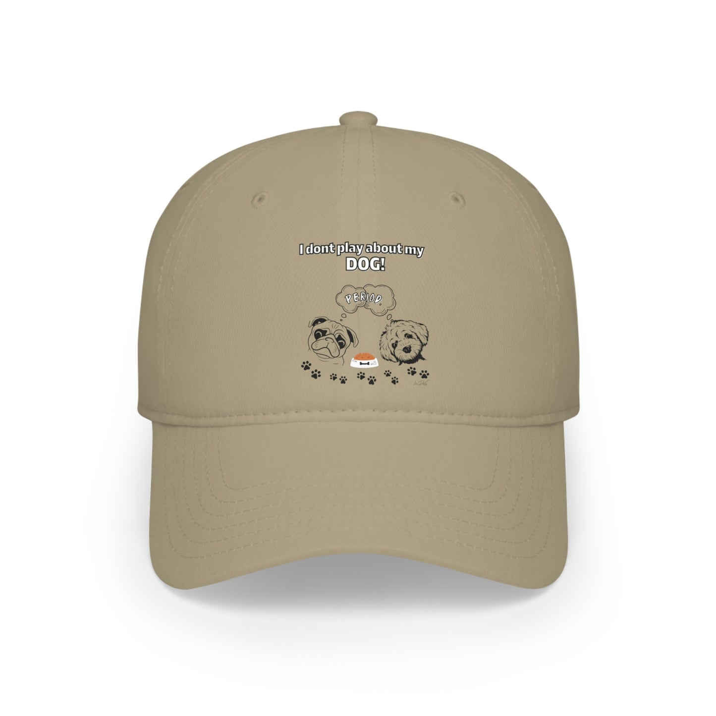 Low Profile (I dont play about my Dog) Baseball Cap