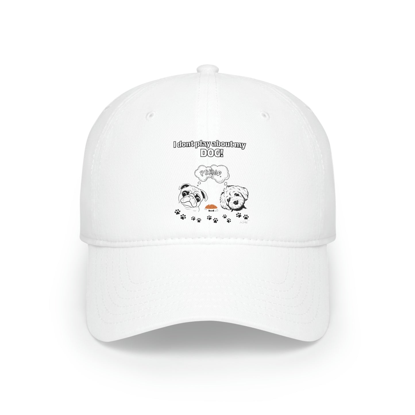 Low Profile (I dont play about my Dog) Baseball Cap