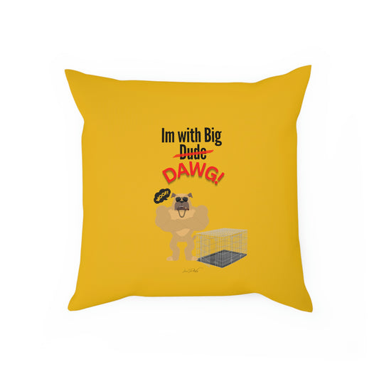 Comfy Pillow (Im with Big Dawg)