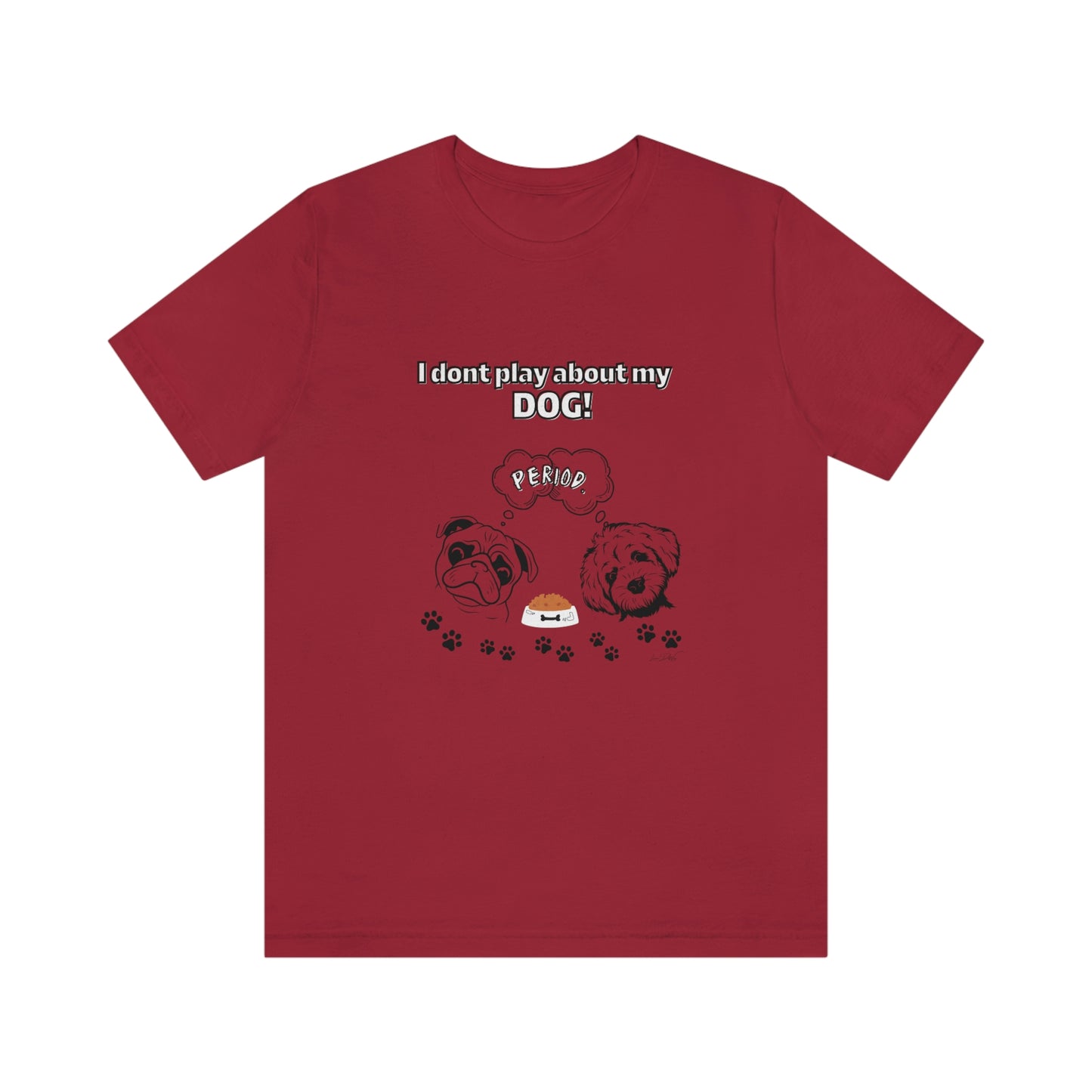 Women's (I Don't Play About My Dog) Jersey Short Sleeve Tee