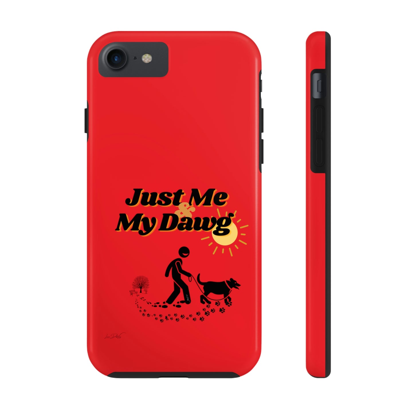 Durable (Just Me & My Dog) Phone Case