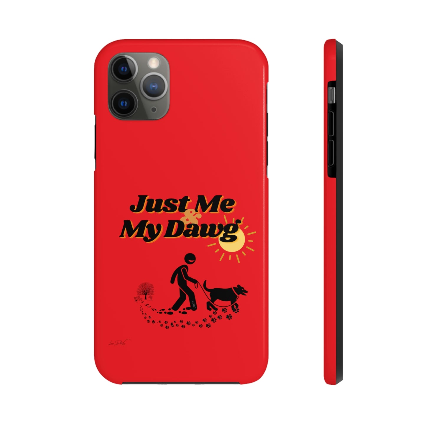 Durable (Just Me & My Dog) Phone Case