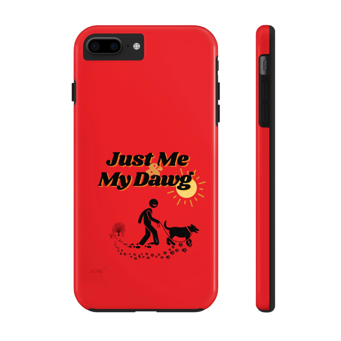 Durable (Just Me & My Dog) Phone Case