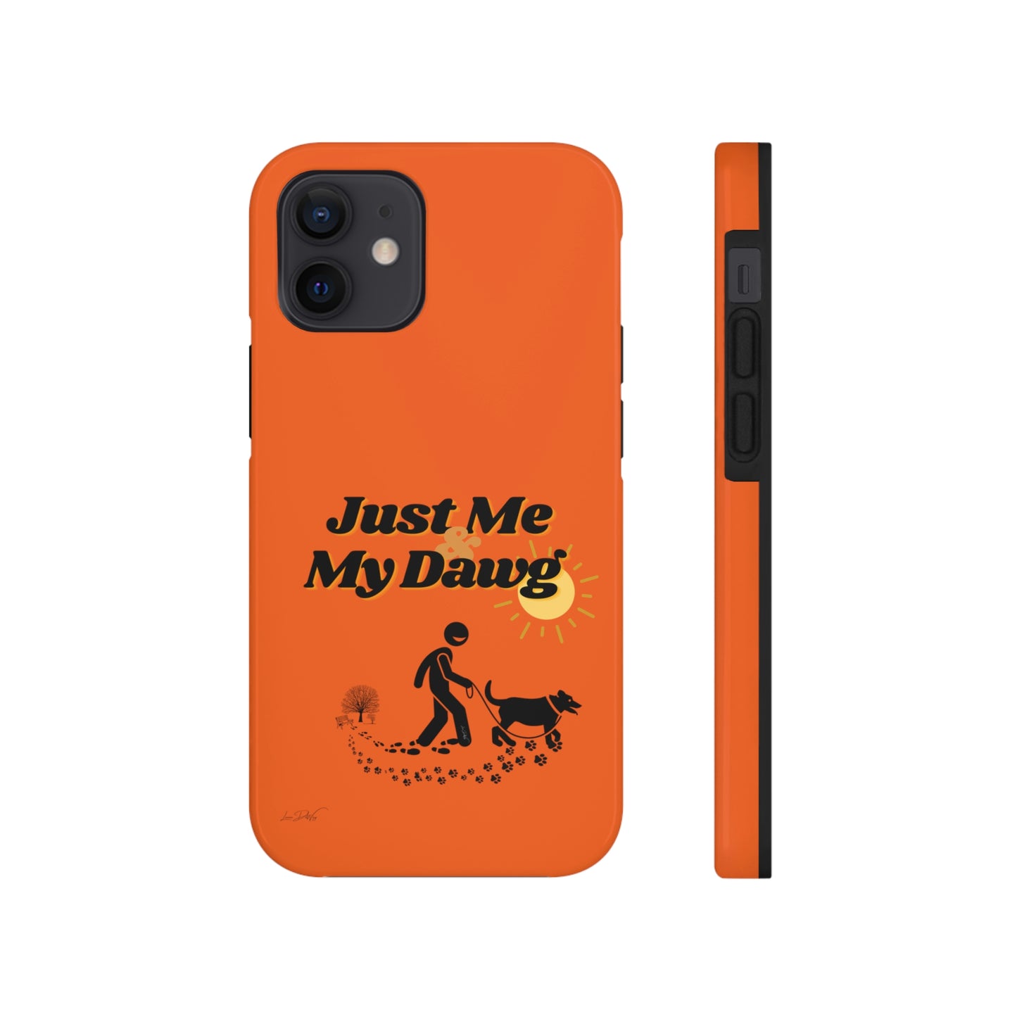 Durable (Just Me & My Dog) Phone Case