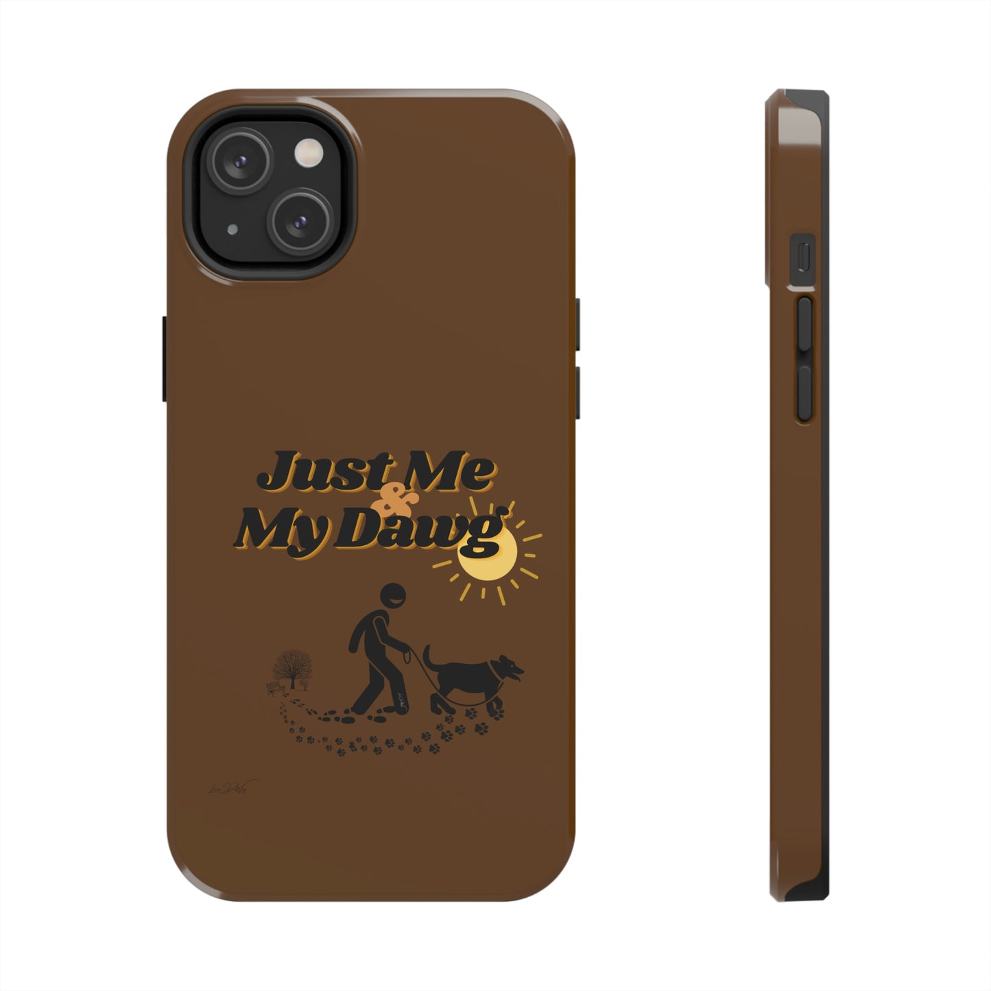 Durable (Just Me & My Dog) Phone Case