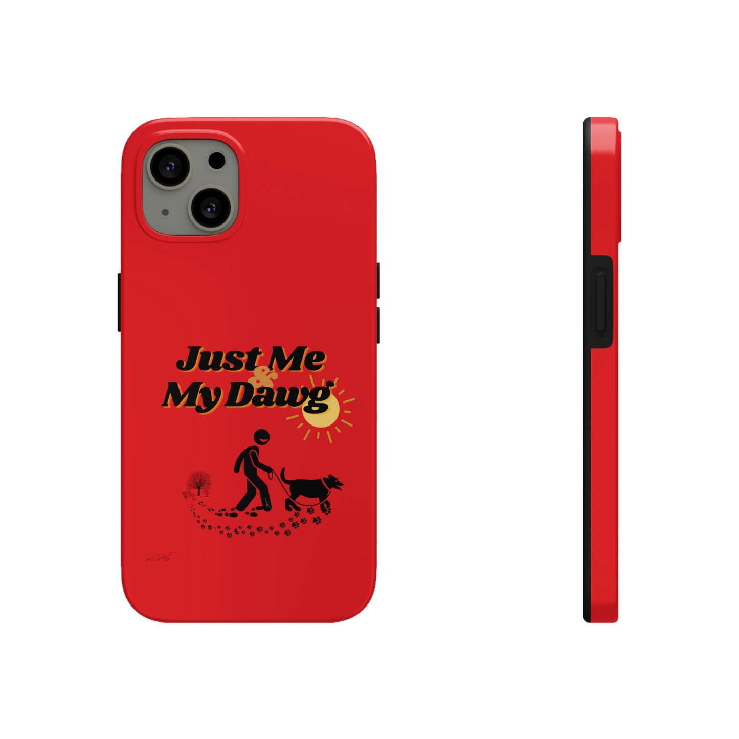 Durable (Just Me & My Dog) Phone Case
