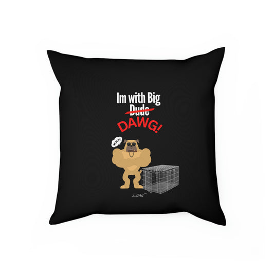 Comfy Pillow (Im with Big Dawg)