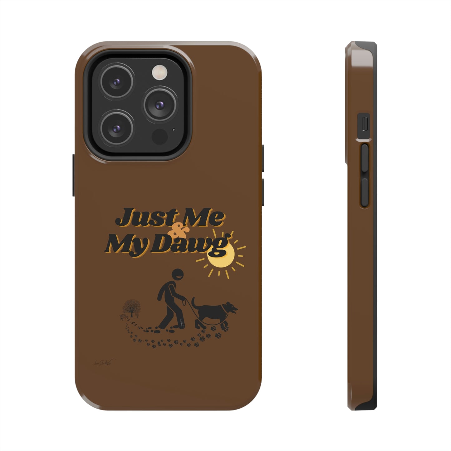 Durable (Just Me & My Dog) Phone Case