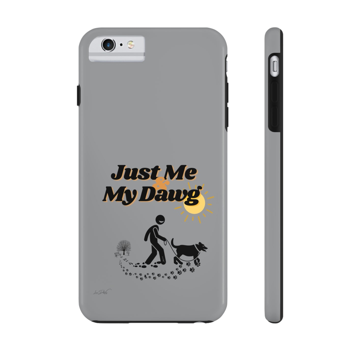 Durable (Just Me & My Dog) Phone Case
