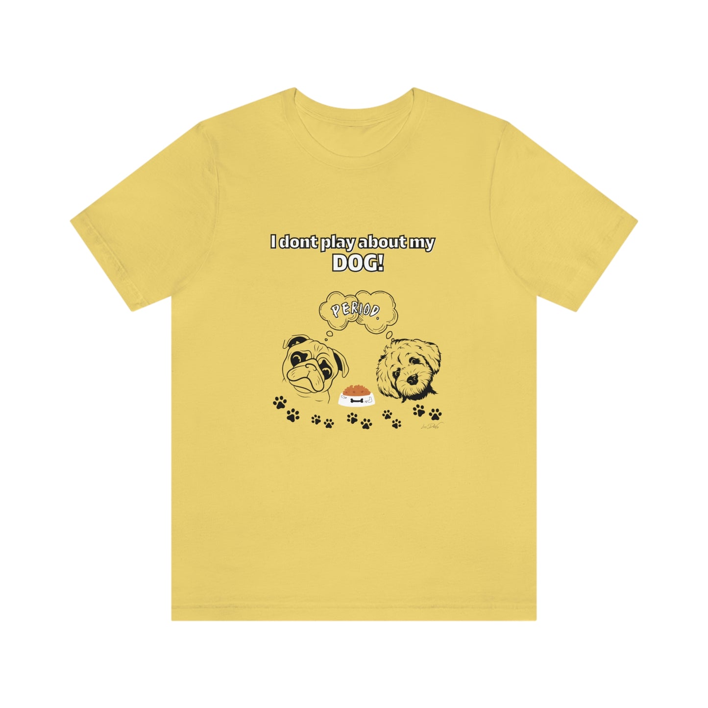 Women's (I Don't Play About My Dog) Jersey Short Sleeve Tee