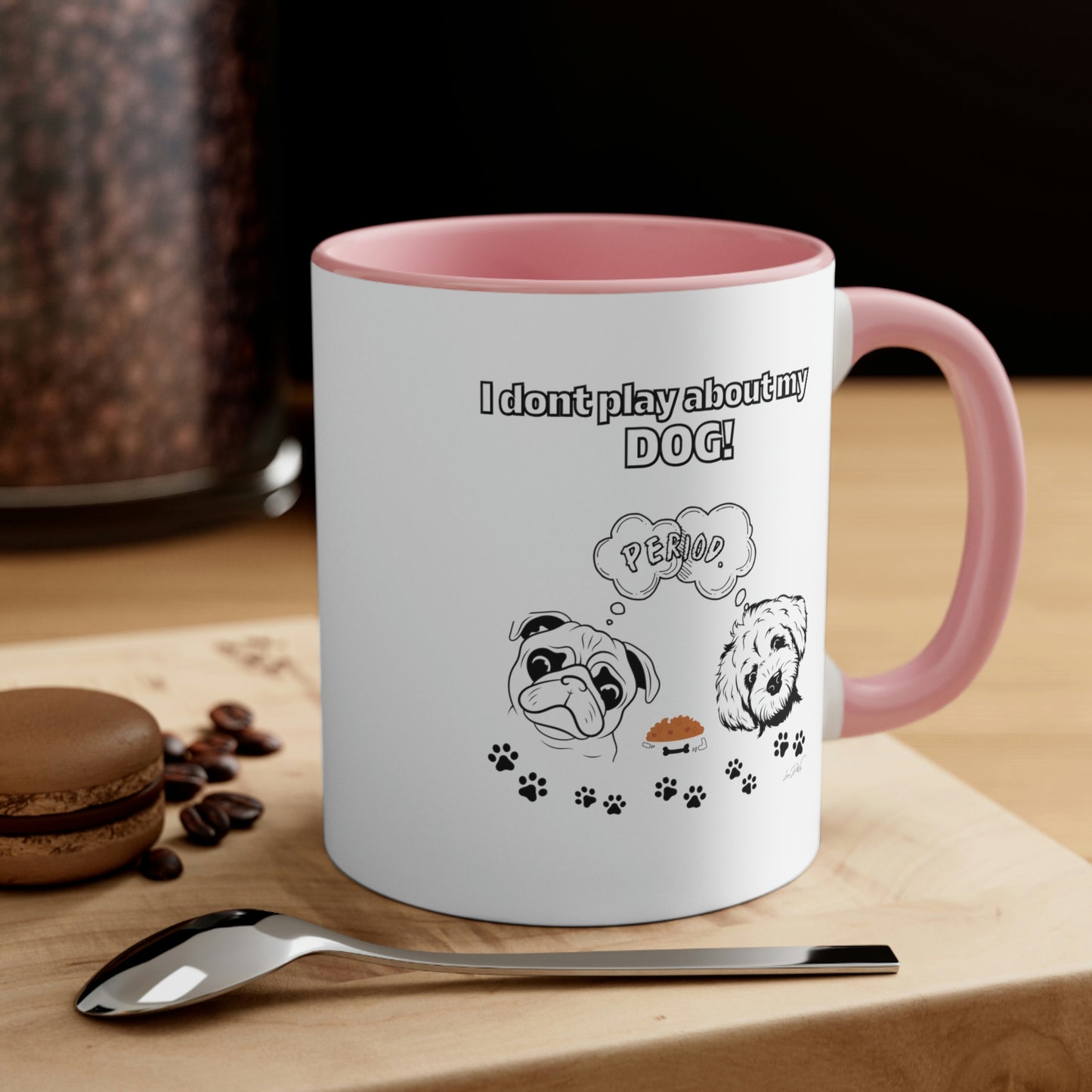 Coffee Mug, 11oz (I Don't Play About My Dog)