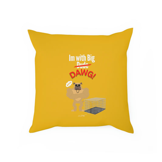 Comfy Pillow (Im with Big Dawg)