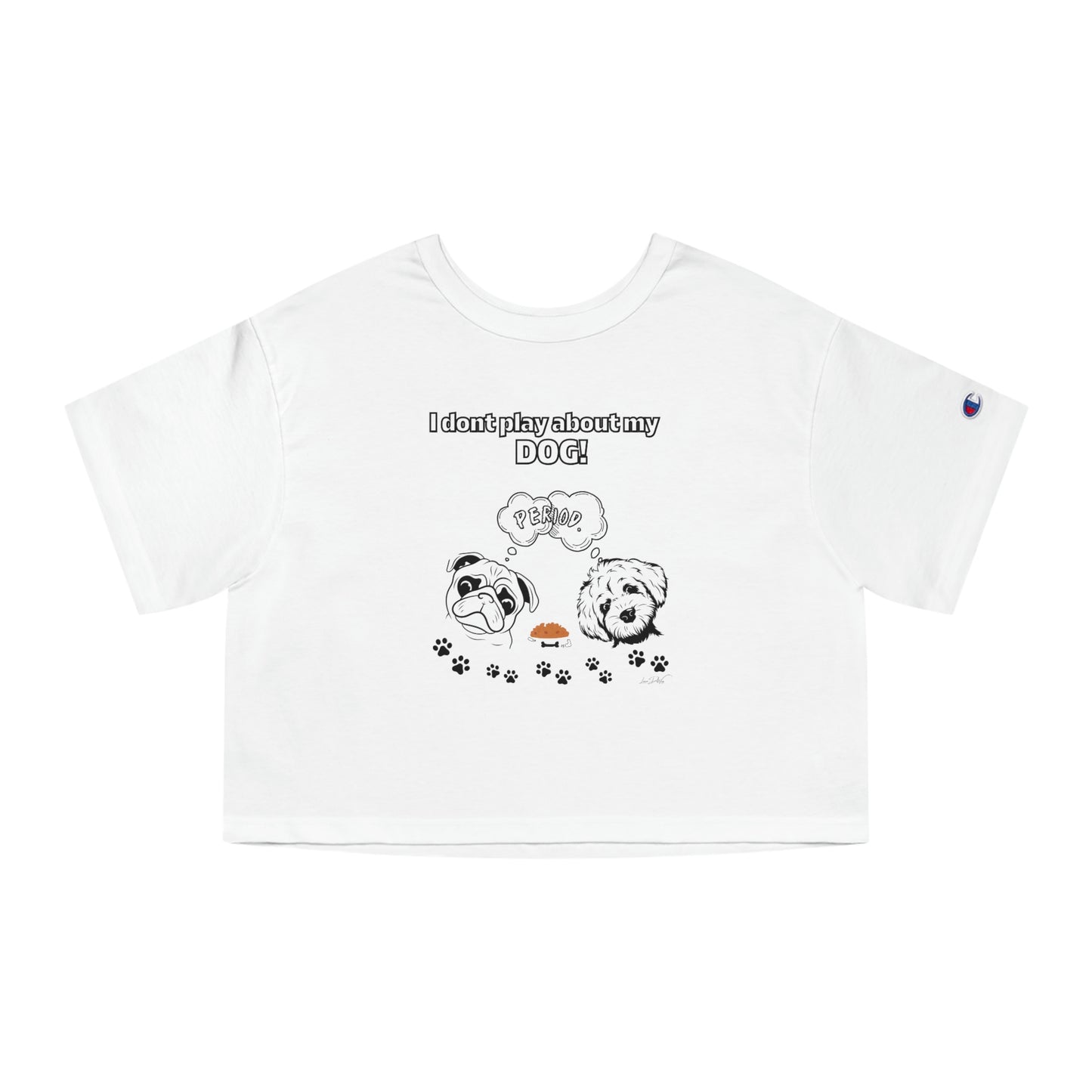 Champion Women's (I Dont Play About My Dog) Crop T-Shirt